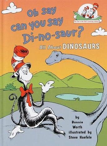 Oh Say Can You Say Di-No-Saur? (The Cat in the Hat's Learning Library)