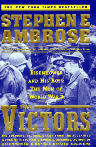 The Victors: Eisenhower and His Boys: The Men of World War II