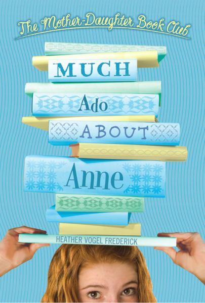 Much Ado About Anne (Mother-Daughter Book Club, Bk. 2)