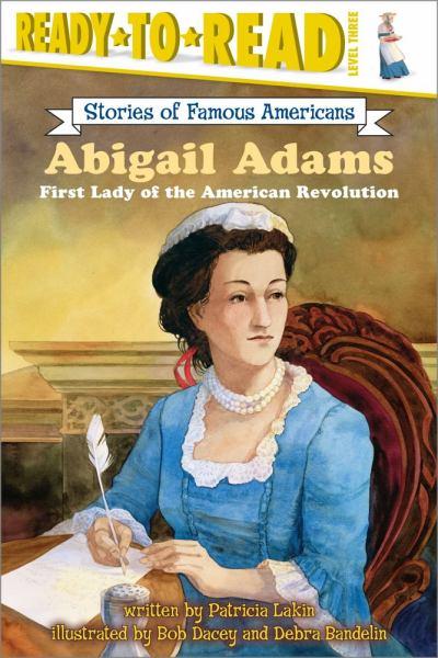 Abigail Adams: First Lady of the American Revolution (Ready-To-Read, Level 3)