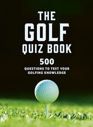 The Golf Quizbook: 500 Questions to Test Your Golfing Knowledge