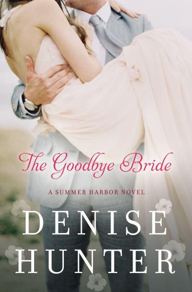 The Goodbye Bride (A Summer Harbor Novel, Bk. 2)