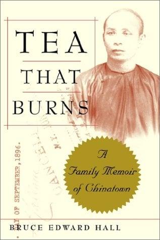 Tea That Burns: A Family Memoir of Chinatown