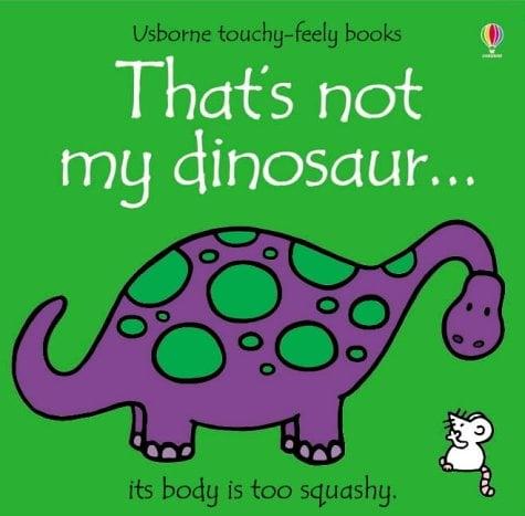 That's Not My Dinosaur... (Usborne Touchy-Feely Book)