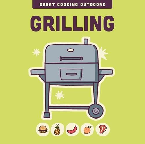 Grilling (Great Cooking Outdoors)