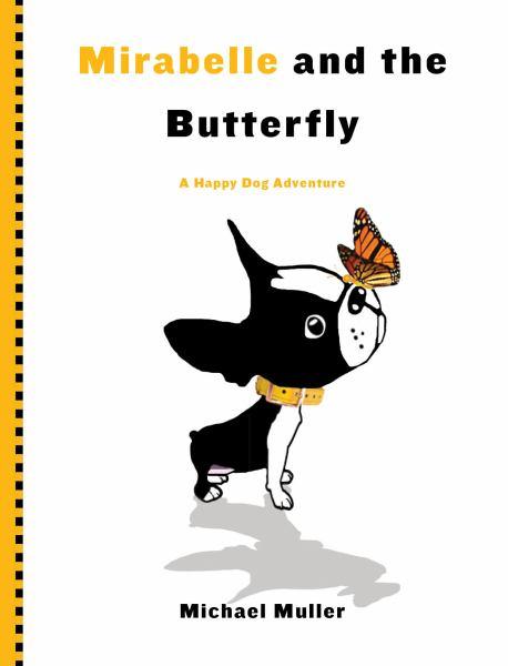 Mirabelle and the Butterfly (A Happy Dog Adventure)