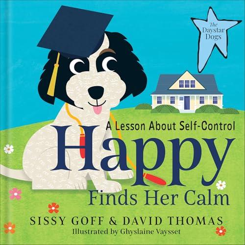 Happy Finds Her Calm: A Lesson in Self-Control (The Daystar Dogs)