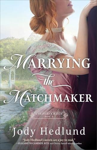 Marrying the Matchmaker (A Shanahan Match, Bk. 4)