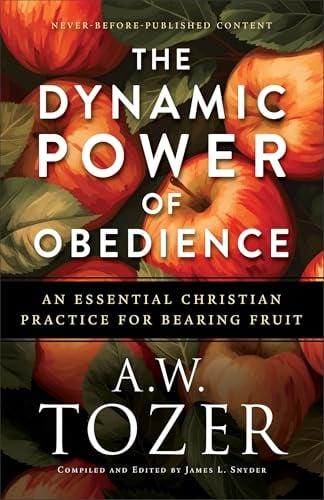 The Dynamic Power of Obedience: An Essential Christian Practice for Bearing Fruit