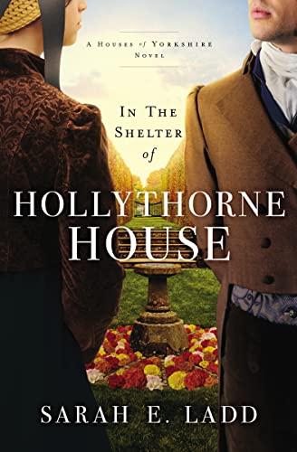 In the Shelter of Hollythorne House (The Houses of Yorkshire, Bk. 2)