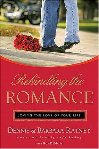 Rekindling the Romance: Loving the Love of Your Life