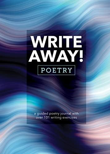 Write Away! Poetry: A Guided Poetry Journal With over 101 Writing Exercises