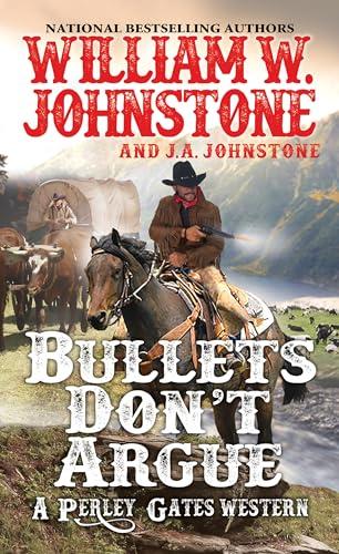 Bullets Don't Argue (Perley Gates, Bk. 3)