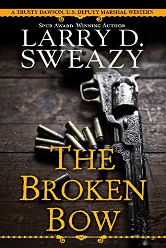 The Broken Bow (Trusty Dawson, U.S. Deputy Marshal, Bk. 2)