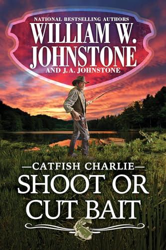 Shoot or Cut Bait (Catfish Charlie Western, Bk. 2)