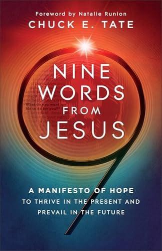 Nine Words From Jesus: A Manifesto of Hope to Thrive in the Present and Prevail in the Future