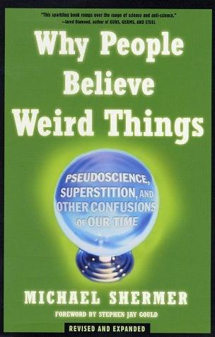 Why People Believe Weird Things