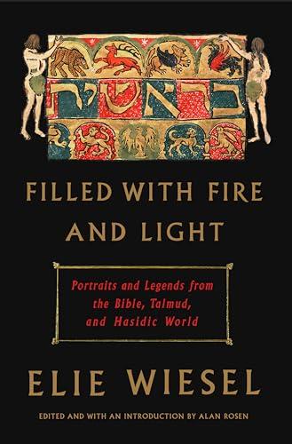 Filled With Fire and Light: Portraits and Legends From the Bible, Talmud, and Hasidic World