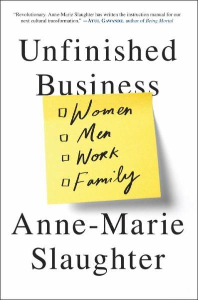 Unfinished Business: Women, Men, Work, Family