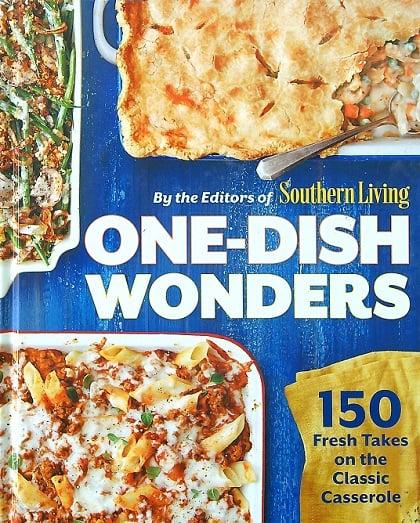 One-Dish Wonders: 150 Fresh Takes on the Classic Casserole