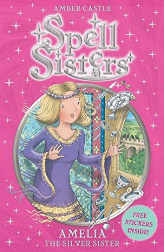 Amelia the Silver Sister (Spell Sisters, Bk. 4)