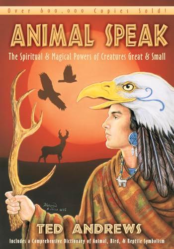 Animal-Speak: The Spiritual and Magical Powers of Creatures Great and Small