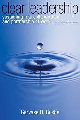 Clear Leadership: Sustaining Real Collaboration and Partnership at Work (Revised Edition)