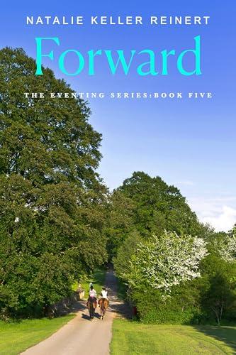 Forward (The Eventing Series, Bk. 5)