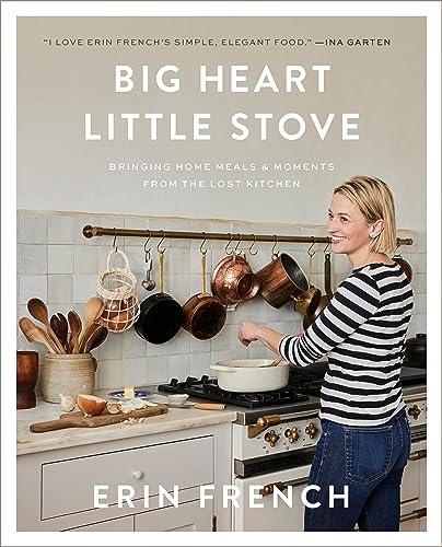 Big Heart Little Stove: Bringing Home Meals & Moments From the Lost Kitchen
