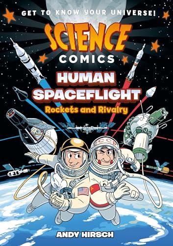 Human Spaceflight: Rockets and Rivalry (Science Comics)