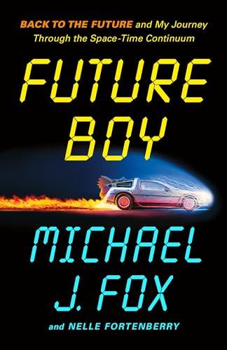 Future Boy: Back to the Future and My Journey Through the Space-Time Continuum