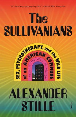 The Sullivanians: Sex, Psychotherapy, and the Wild Life of an American Commune