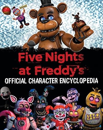 Five Nights at Freddy's Official Character Encyclopedia: With Over 150 Animatronics From the World of Five Knights at Freddy's!