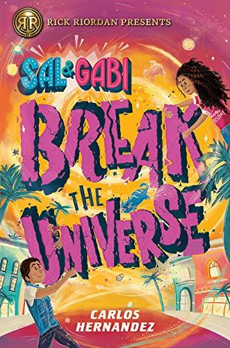 Sal and Gabi Break the Universe (Sal and Gabi, Bk. 1)