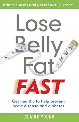 Lose Belly Fat Fast: Get Healthy to Help Prevent Heart Disease and Diabetes