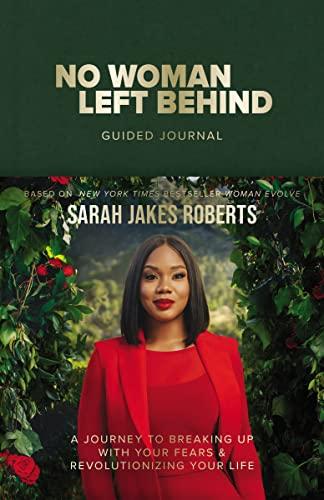 No Woman Left Behind Guided Journal: A Journey to Breaking Up With Your Fears and Revolutionizing Your Life