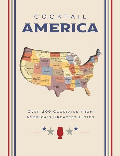 Cocktail America: Over 200 Cocktails From America’s Greatest Cities