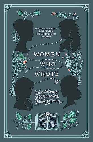 Women Who Wrote: Stories and Poems From Audacious Literary Mavens