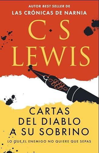 Cartas Del Diablo A Su Sobrino: Lo Que, El Enemigo No Quiere Que Sepas