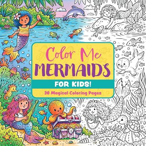Color Me Mermaids for Kids! 30 Magical Coloring Pages (Color Me Coloring Books)