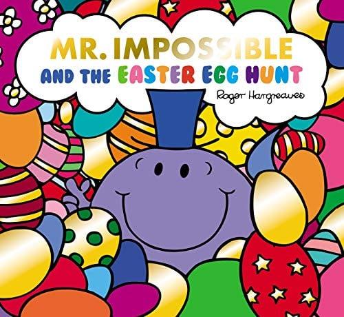 Mr Impossible & The Easter Egg Hunt (Mr. Men Little Miss Celebrations)