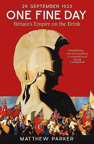 One Fine Day: 29 September 1923: Britain's Empire on the Brink
