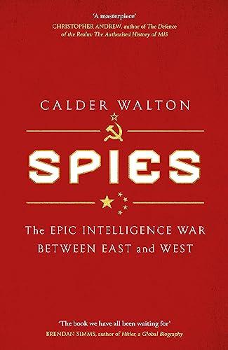 Spies: the Epic Intelligence War Between East and West