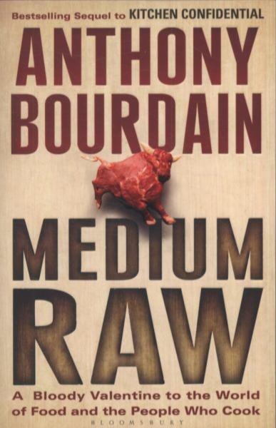 Medium Raw: A Bloody Valentine to the World of Food and the People Who Cook