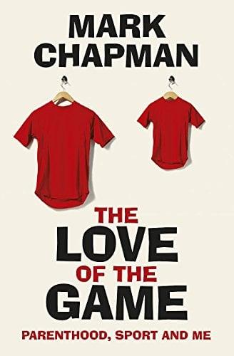 The Love of the Game: Parenthood, Sport and Me