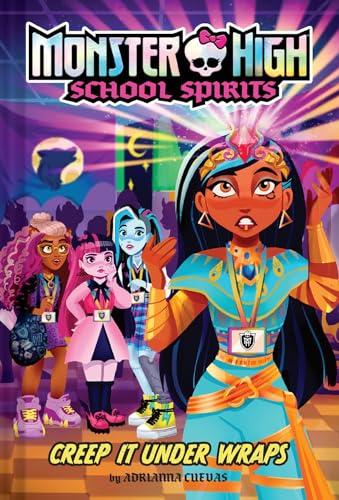 Creep It Under Wraps (Monster High School Spirits, Bk. 2)