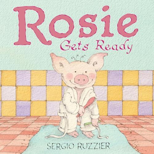 Rosie Gets Ready (Rosie's Routines, Bk. 1)