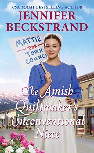 The Amish Quiltmaker's Unconventional Niece (The Amish Quiltmaker, Bk. 3)