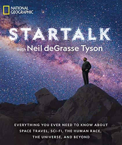 StarTalk: Everything You Ever Need to Know About Space Travel, Sci-Fi, The Human Race, The Universe, and Beyond