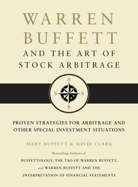 Warren Buffett and the Art of Stock Arbitrage: Proven Strategies for Arbitrage and Other Special Investment Situations